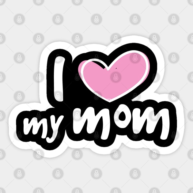 I Love My Mom Sticker by creative